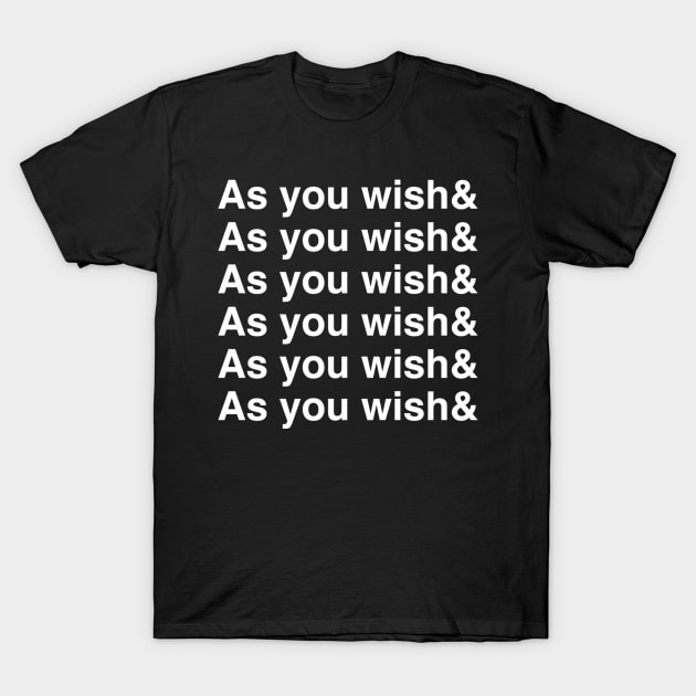 As You Wish& T-Shirt by RachaelMakesShirts